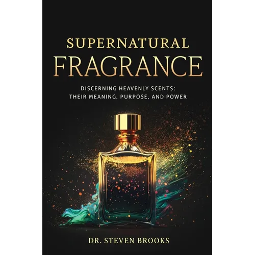 Supernatural Fragrance: Following the Perfume of His Virtue - Paperback