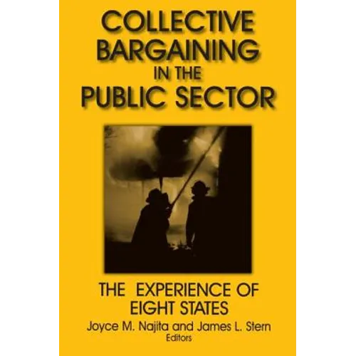Collective Bargaining in the Public Sector: The Experience of Eight States: The Experience of Eight States - Paperback