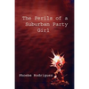 The Perils of a Suburban Party Girl - Paperback