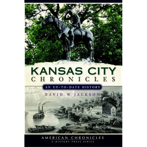 Kansas City Chronicles: An Up-To-Date History - Paperback