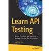 Learn API Testing: Norms, Practices, and Guidelines for Building Effective Test Automation - Paperback