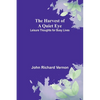 The Harvest of a Quiet Eye: Leisure Thoughts for Busy Lives - Paperback