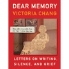 Dear Memory: Letters on Writing, Silence, and Grief - Hardcover