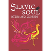 Slavic Soul Myths and Legends: Illustrated Slavonic Folklore Mythology Short Stories & Fairy Tales - Paperback