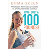 How I Lost a 100 Pounds!: My Personal Weight Loss Strategies for Optimal Health and Happiness - Paperback