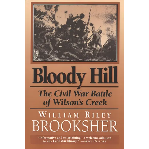 Bloody Hill: The Civil War Battle of Wilson's Creek - Paperback
