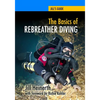 The Basics of Rebreather Diving: Beyond SCUBA to Explore the Underwater World - Paperback