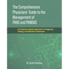 The Comprehensive Physicians' Guide to the Management of Pans and Pandas: An Evidence-Based Approach to Diagnosis, Testing, and Effective Treatment - Hardcover