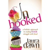 Unhooked: A Holistic Approach to Ending Your Struggle with Food - Paperback