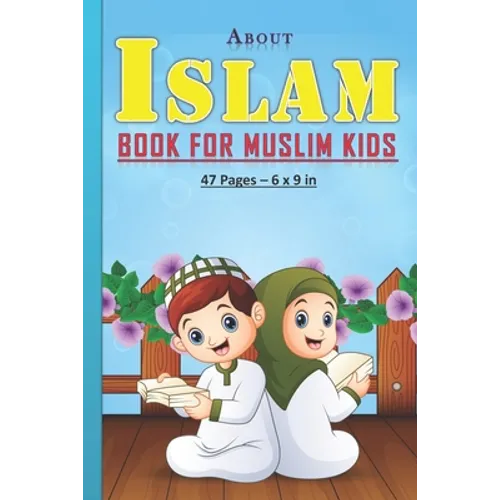 About Islam Book for Muslim Kids: Answers to kids' questions about islam religion: 47 pages and 6x9 in. Perfect gift for muslim kids/children. - Paperback