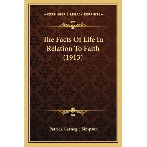 The Facts Of Life In Relation To Faith (1913) - Paperback