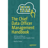 The Chief Data Officer Management Handbook: Set Up and Run an Organization's Data Supply Chain - Paperback