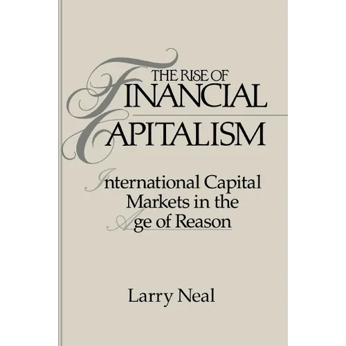 The Rise of Financial Capitalism: International Capital Markets in the Age of Reason - Paperback