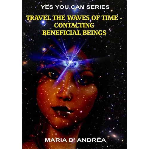 Travel The Waves of Time: Contacting Beneficial Beings - Paperback