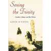 Sexing the Trinity: Gender, Culture and the Divine - Paperback