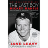 The Last Boy: Mickey Mantle and the End of America's Childhood - Paperback