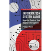 Information System Audit: How to Control the Digital Disruption - Hardcover