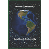 Words Of Wisdom Are Words To Live By - Paperback
