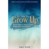 How To Be An Adult In Relationships: It's Time To Grow Up - Master What It Means To Be A Stable and Loving Partner - Paperback