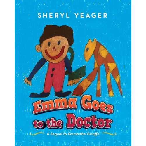 Emma Goes to the Doctor: A Sequel to Emma the Giraffe - Paperback