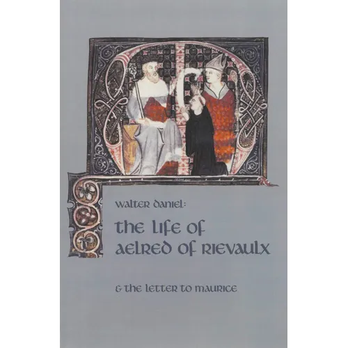 The Life of Aelred of Rievaulx: And the Letter to Maurice Volume 57 - Paperback