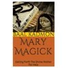 Mary Magick: Calling Forth The Divine Mother For Help - Paperback