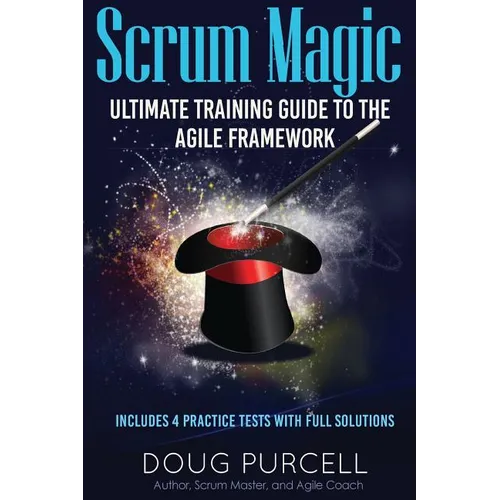 Scrum Magic: Ultimate Training Guide to the Agile Framework - Paperback