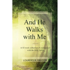 And He Walks with Me: A 52 week collection of experiences with the Holy Spirit - Paperback