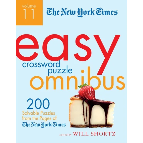 The New York Times Easy Crossword Puzzle Omnibus, Volume 11: 200 Solvable Puzzles from the Pages of the New York Times - Paperback