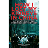 How I Lost My Kidneys in China: A Twenty-five Year Overindulgent Odyssey - Hardcover