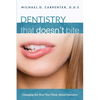 Dentistry That Doesn't Bite: Changing the Way You Think about Dentistry - Paperback