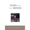 Ours Was the House - Paperback