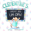 Clementine's Great Big Uh Ohs: Preparing for the Unexpected - Paperback