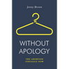 Without Apology: The Abortion Struggle Now - Paperback