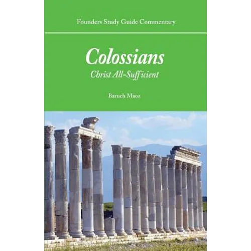 Founders Study Guide Commentary: Colossians: Christ All-Sufficient - Paperback