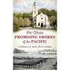 On These Promising Shores of the Pacific: A History of Saint Mary's College - Hardcover