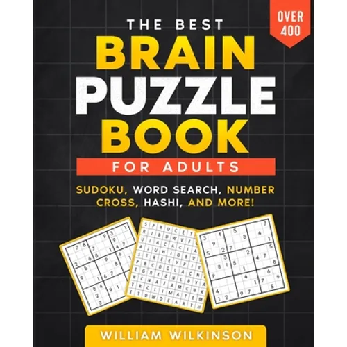 The Best Brain Puzzle Book: Sudoku, Jigsaw Sudoku, Word Search, Number Fill-In, Hashi, Domino, Hidato. - Paperback