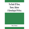 The Book Of Dene, Deane, Adeane. A Genealogical History - Paperback