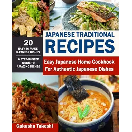Japanese Traditional Recipes: Easy Japanese Home Cookbook for Authentic Japanese Dishes - Paperback