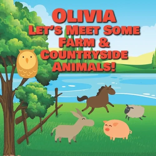 Olivia Let's Meet Some Farm & Countryside Animals!: Farm Animals Book for Toddlers - Personalized Baby Books with Your Child's Name in the Story - Chi - Paperback