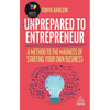 Unprepared to Entrepreneur: A Method to the Madness of Starting Your Own Business - Paperback