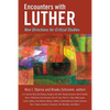 Encounters with Luther: New Directions for Critical Studies - Paperback
