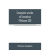 Complete works of Josephus. Antiquities of the Jews; The wars of the Jews against Apion, etc (Volume III) - Paperback