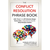 The Conflict Resolution Phrase Book: 2,000+ Phrases for Any HR Professional, Manager, Business Owner, or Anyone Who Has to Deal with Difficult Workpla - Paperback