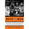 Boys Among Men: How the Prep-to-Pro Generation Redefined the NBA and Sparked a Basketball Revolution - Paperback