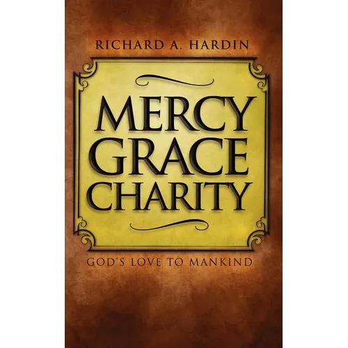Mercy Grace Charity: God's Love to Mankind - Paperback