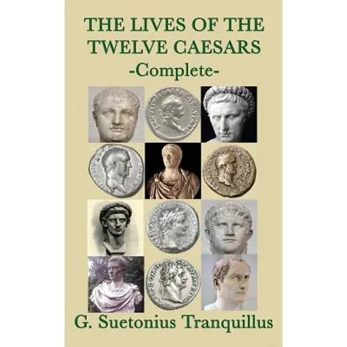 The Lives of the Twelve Caesars - Hardcover