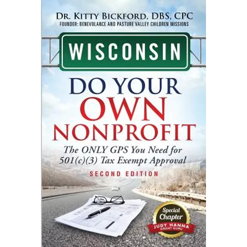Wisconsin Do Your Own Nonprofit: The Only GPS You Need For 501c3 Tax Exempt Approval - Paperback