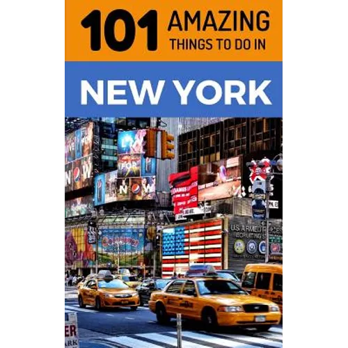 101 Amazing Things to Do in New York: New York Travel Guide - Paperback