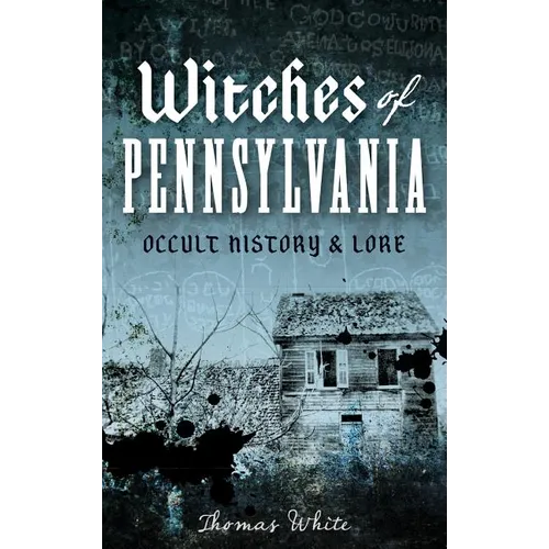 Witches of Pennsylvania: Occult History & Lore - Hardcover